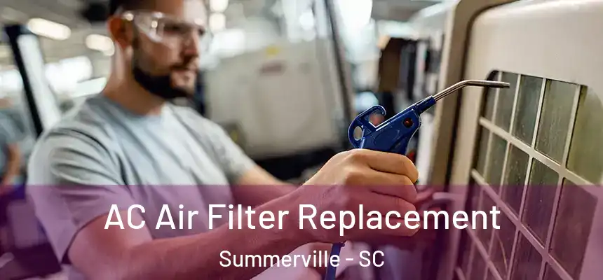 AC Air Filter Replacement Summerville - SC