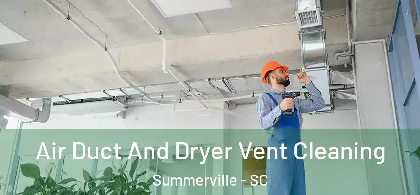  Air Duct And Dryer Vent Cleaning Summerville - SC