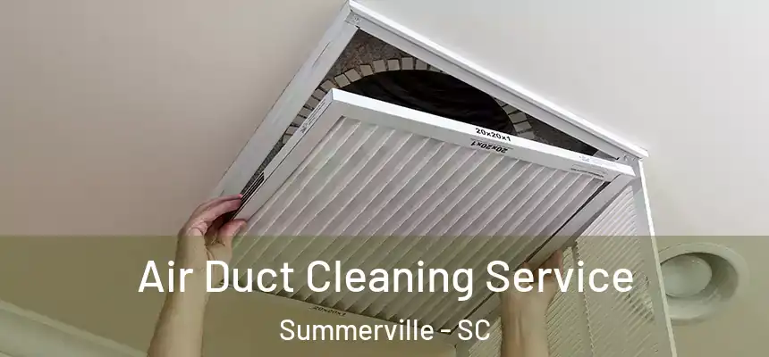 Air Duct Cleaning Service Summerville - SC