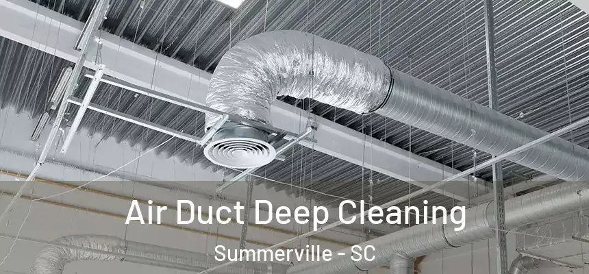 Air Duct Deep Cleaning Summerville - SC