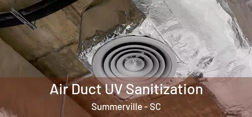 Air Duct UV Sanitization Summerville - SC