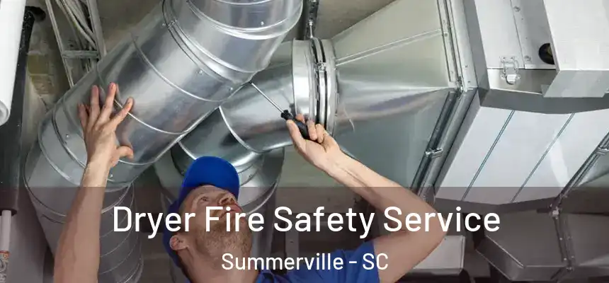 Dryer Fire Safety Service Summerville - SC