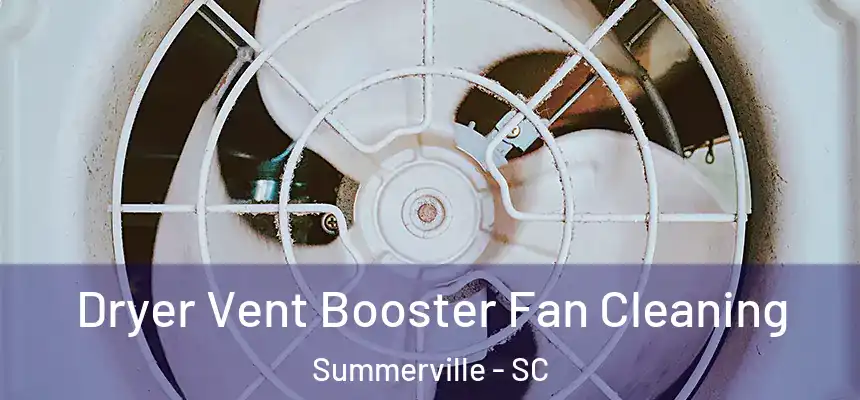 Dryer Vent Booster Fan Cleaning Summerville - SC