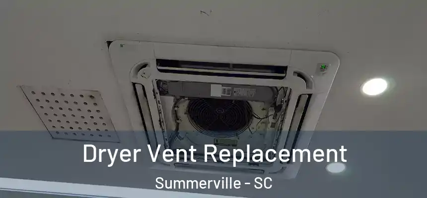 Dryer Vent Replacement Summerville - SC