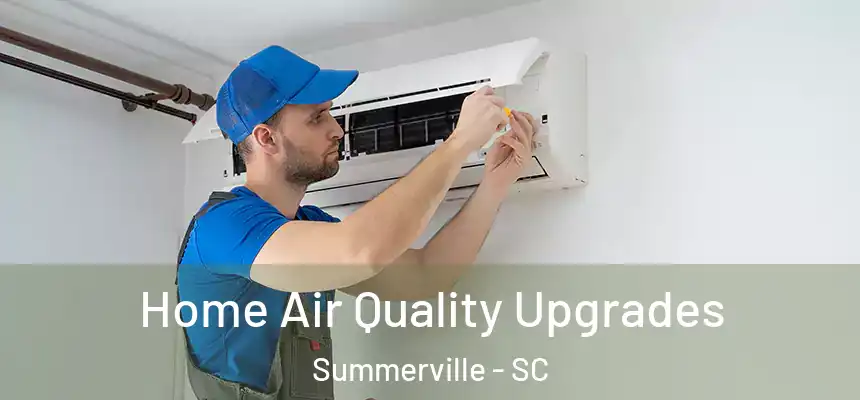Home Air Quality Upgrades Summerville - SC