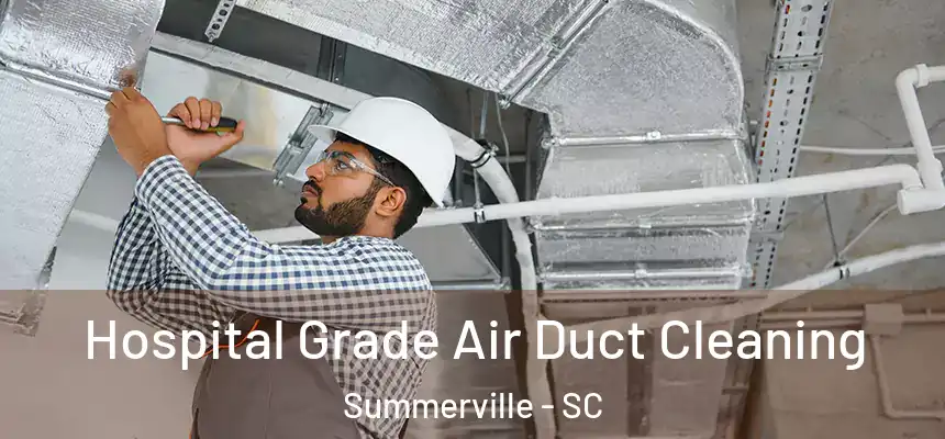  Hospital Grade Air Duct Cleaning Summerville - SC
