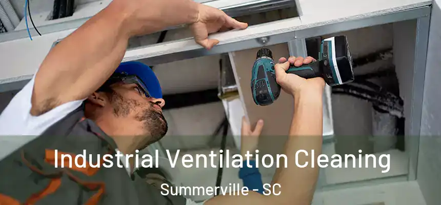 Industrial Ventilation Cleaning Summerville - SC