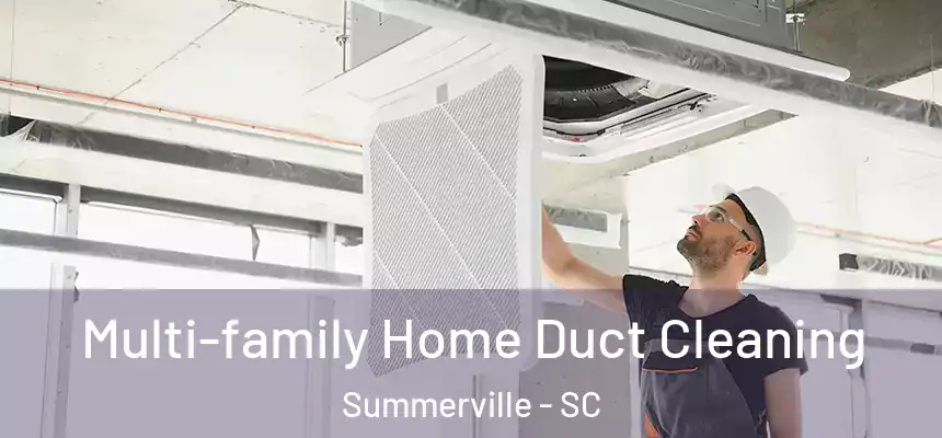  Multi-family Home Duct Cleaning Summerville - SC