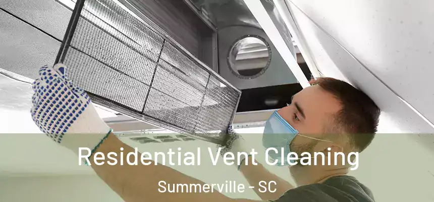 Residential Vent Cleaning Summerville - SC