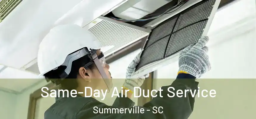 Same-Day Air Duct Service Summerville - SC