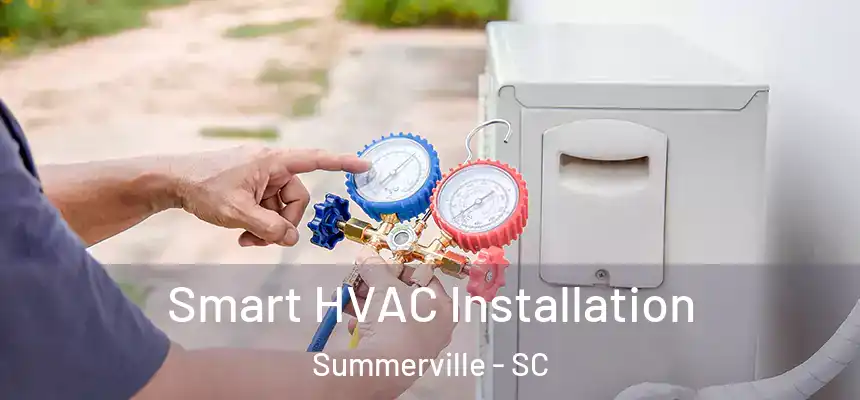 Smart HVAC Installation Summerville - SC